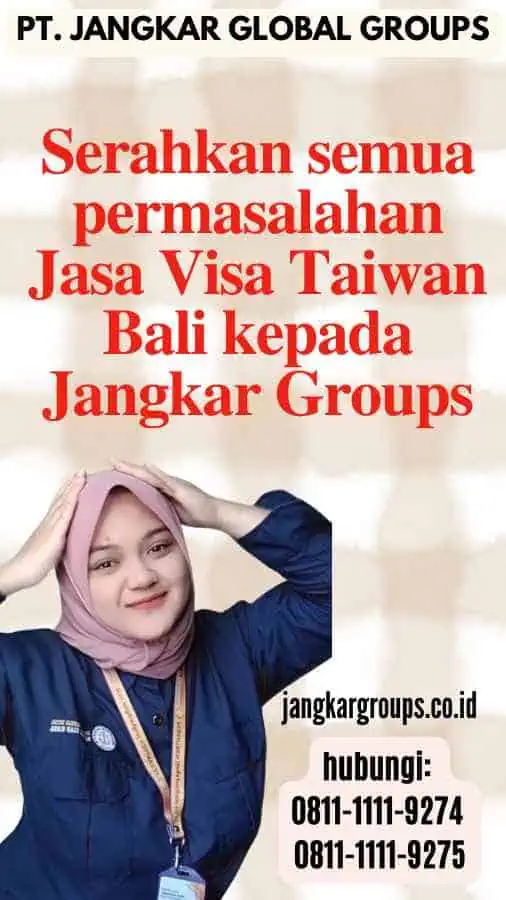 Serahkan semua permasalahan Jasa Visa Taiwan Bali kepada Jangkar Groups