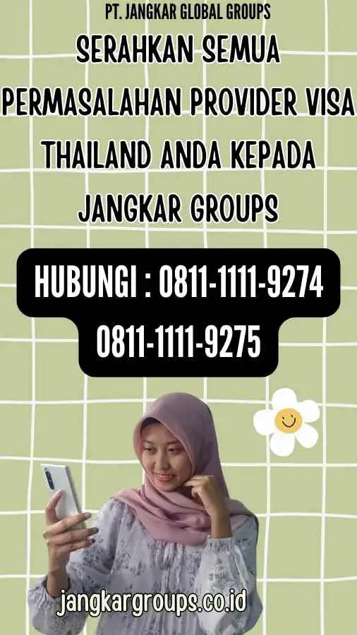 Serahkan semua permasalahan Provider Visa Thailand anda kepada Jangkar Groups