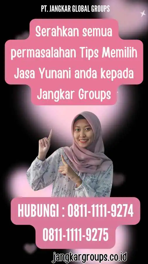 Serahkan semua permasalahan Tips Memilih Jasa Yunani anda kepada Jangkar Groups