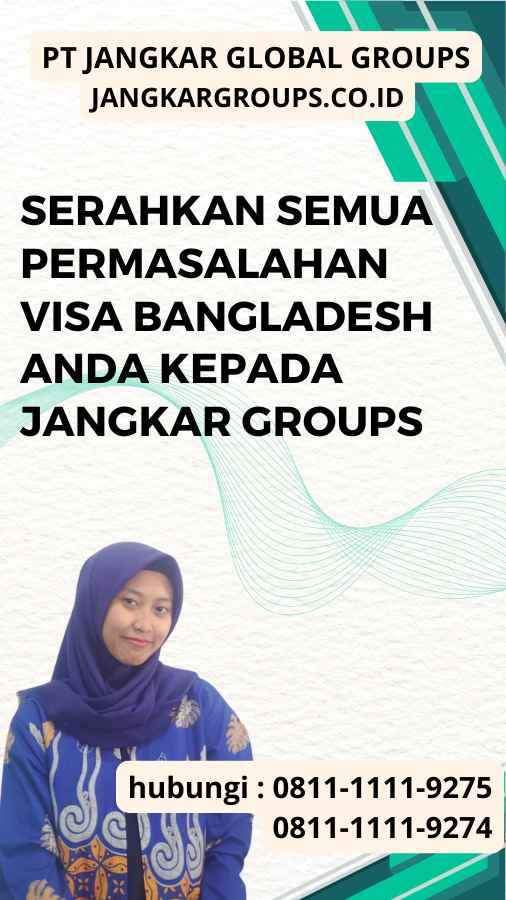 Serahkan semua permasalahan Visa Bangladesh anda kepada Jangkar Groups