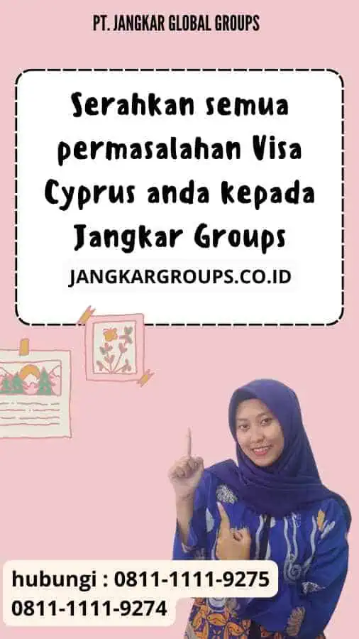 Serahkan semua permasalahan Visa Cyprus anda kepada Jangkar Groups