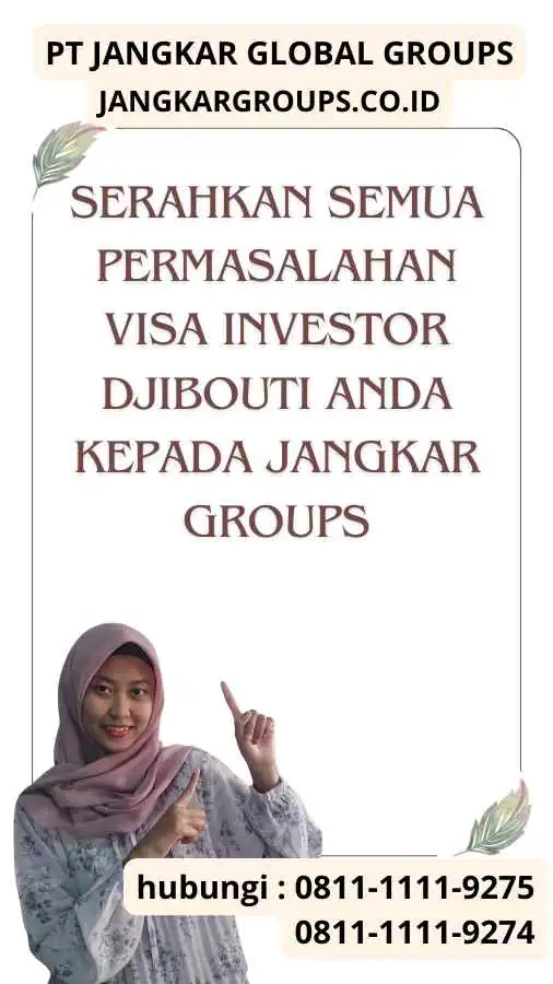 Serahkan semua permasalahan Visa Investor Djibouti anda kepada Jangkar Groups