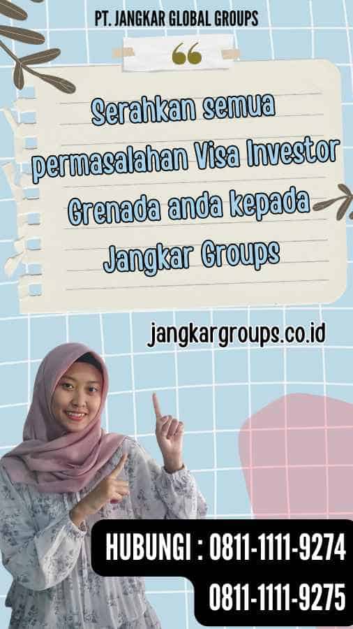 Serahkan semua permasalahan Visa Investor Grenada anda kepada Jangkar Groups