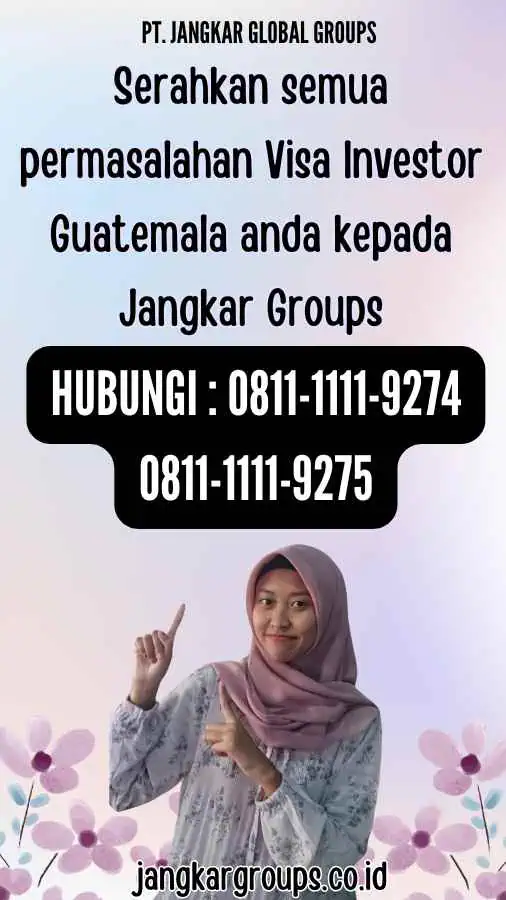 Serahkan semua permasalahan Visa Investor Guatemala anda kepada Jangkar Groups