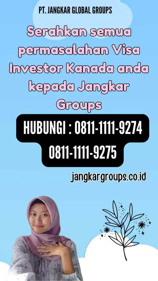 Serahkan semua permasalahan Visa Investor Kanada anda kepada Jangkar Groups