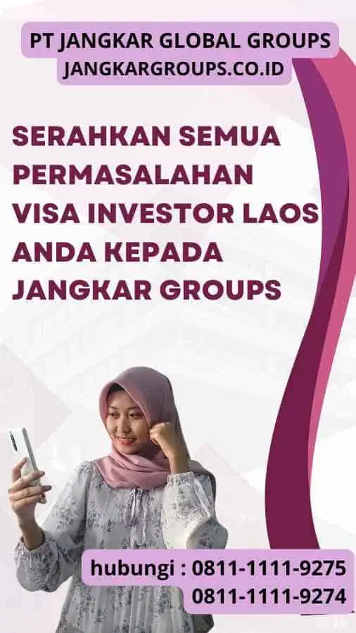 Serahkan semua permasalahan Visa Investor Laos anda kepada Jangkar Groups