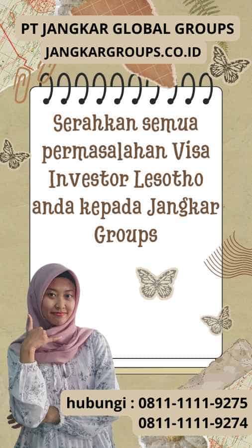 Serahkan semua permasalahan Visa Investor Lesotho anda kepada Jangkar Groups