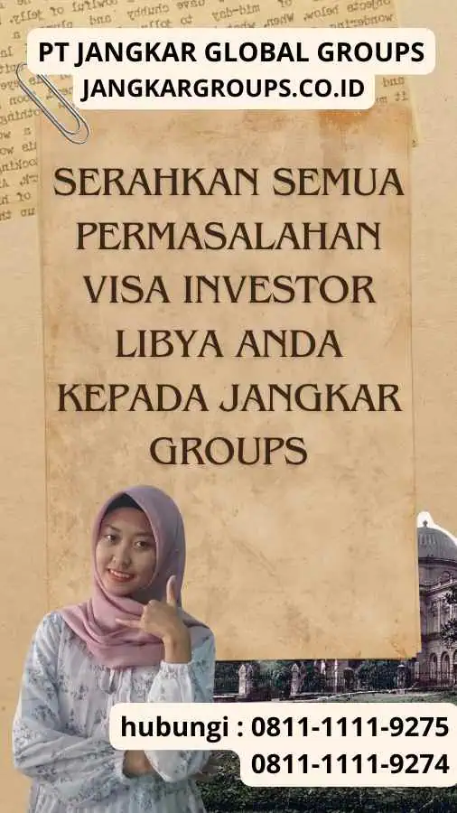 Serahkan semua permasalahan Visa Investor Libya anda kepada Jangkar Groups