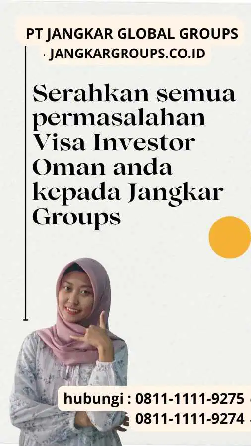 Serahkan semua permasalahan Visa Investor Oman anda kepada Jangkar Groups