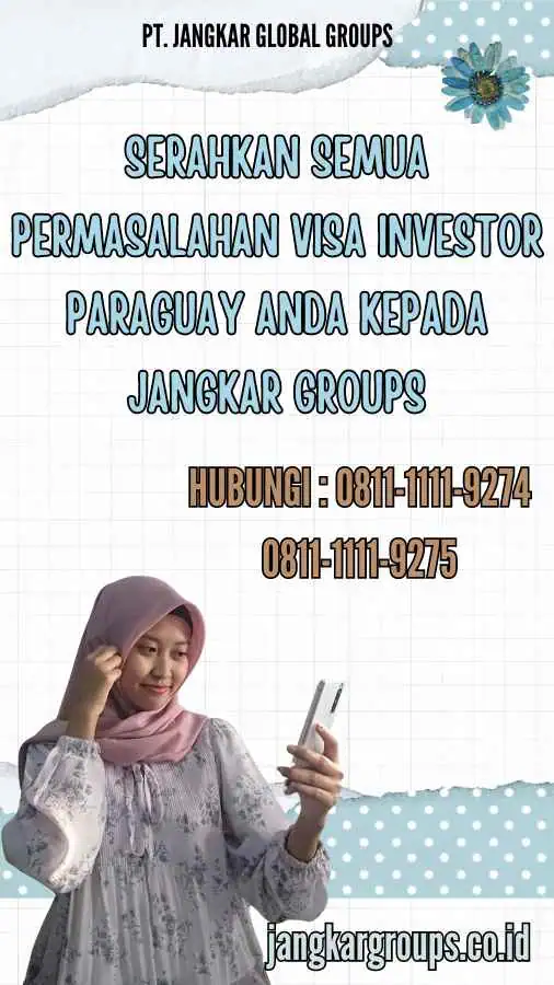 Serahkan semua permasalahan Visa Investor Paraguay anda kepada Jangkar Groups