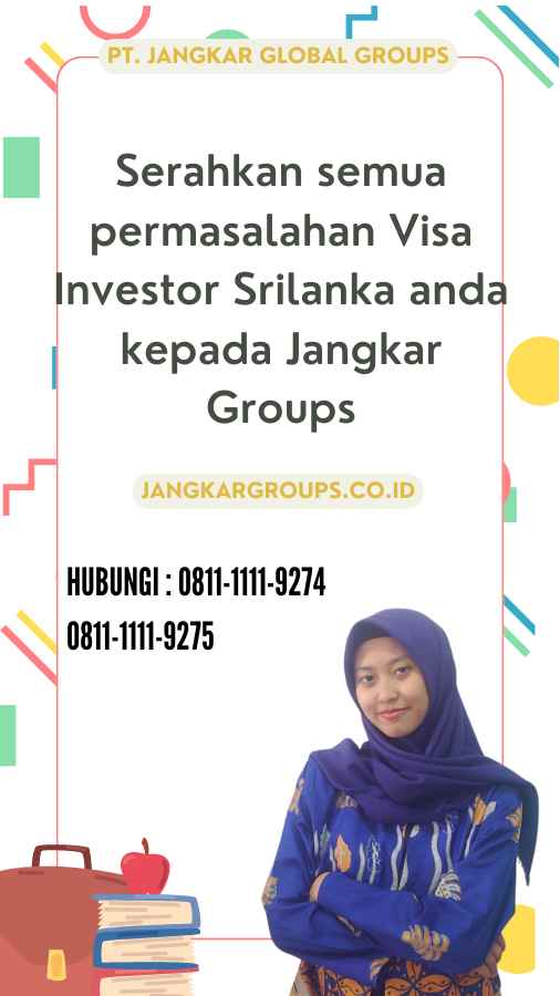 Serahkan semua permasalahan Visa Investor Srilanka anda kepada Jangkar Groups