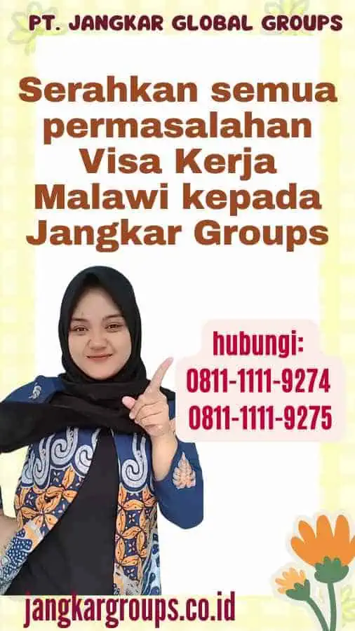 Serahkan semua permasalahan Visa Kerja Malawi kepada Jangkar Groups