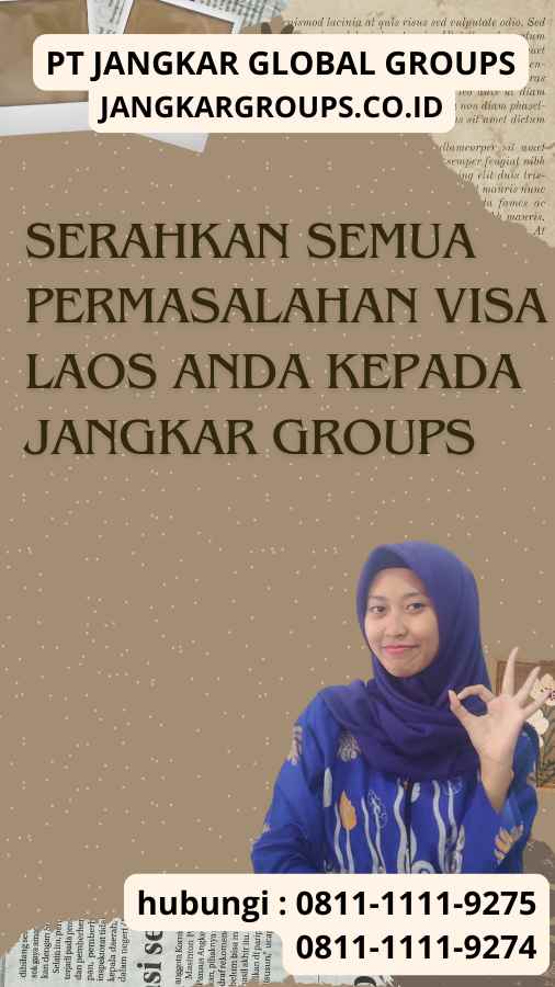 Serahkan semua permasalahan Visa Laos anda kepada Jangkar Groups