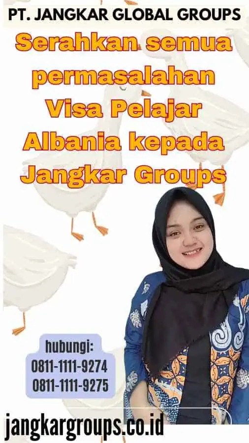 Serahkan semua permasalahan Visa Pelajar Albania kepada Jangkar Groups