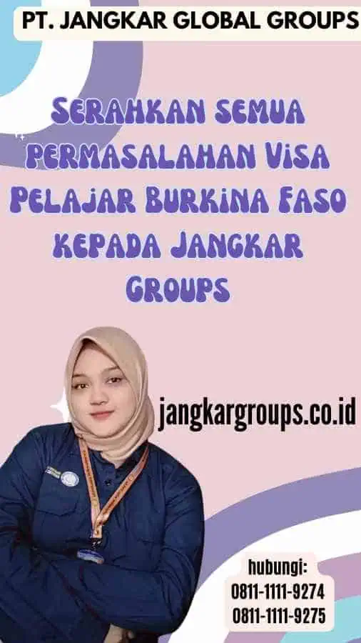 Serahkan semua permasalahan Visa Pelajar Burkina Faso kepada Jangkar Groups