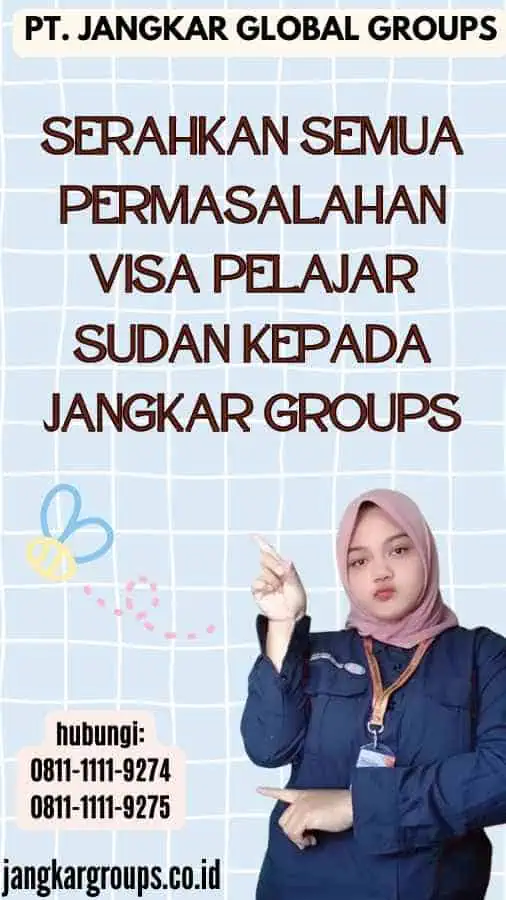 Serahkan semua permasalahan Visa Pelajar Sudan kepada Jangkar Groups