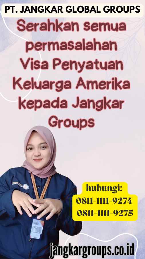 Serahkan semua permasalahan Visa Penyatuan Keluarga Amerika kepada Jangkar Groups