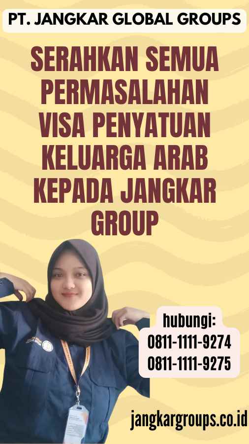 Serahkan semua permasalahan Visa Penyatuan Keluarga Arab kepada Jangkar Group