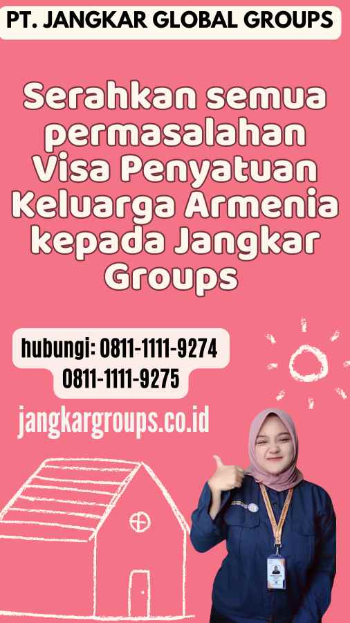 Serahkan semua permasalahan Visa Penyatuan Keluarga Armenia kepada Jangkar Groups