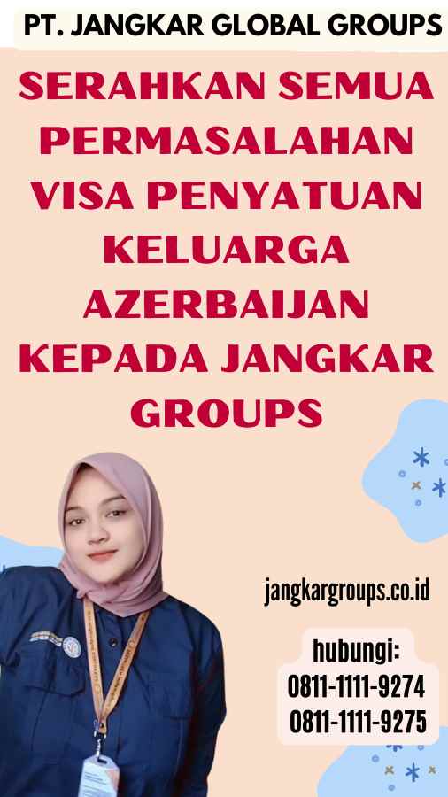 Serahkan-semua-permasalahan-Visa-Penyatuan-Keluarga-Azerbaijan-kepada-Jangkar-Groups