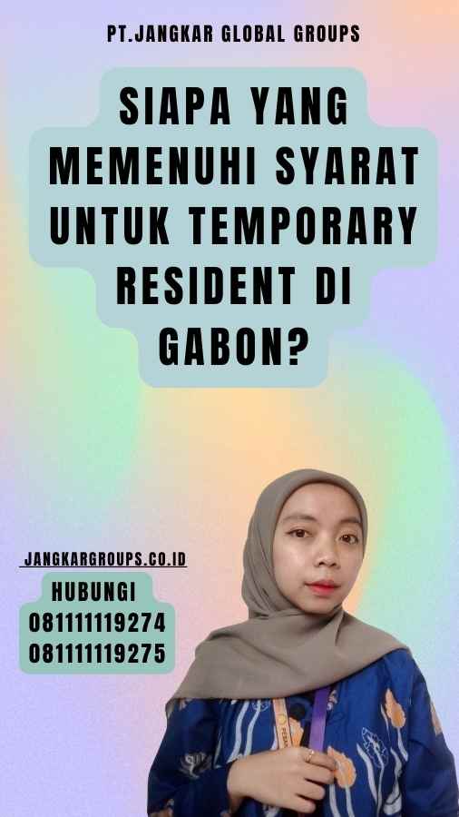 Siapa yang Memenuhi Syarat untuk Temporary Resident di Gabon