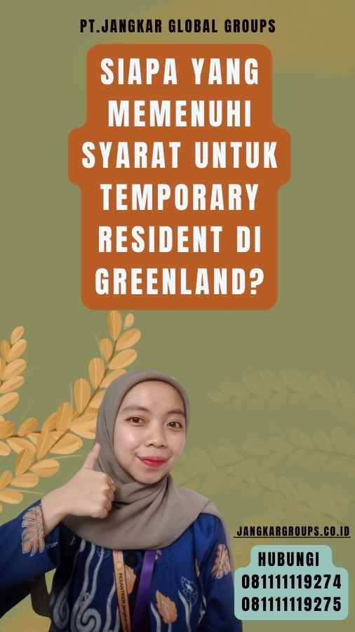 Siapa yang Memenuhi Syarat untuk Temporary Resident di Greenland