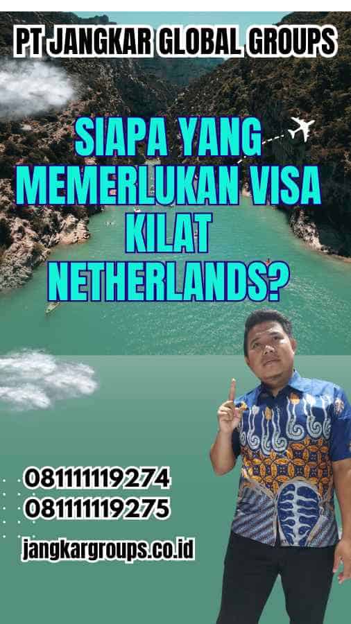 Siapa yang Memerlukan Visa Kilat Netherlands?