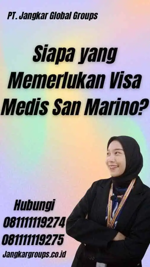 Siapa yang Memerlukan Visa Medis San Marino?