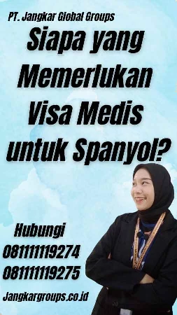 Siapa yang Memerlukan Visa Medis untuk Spanyol?