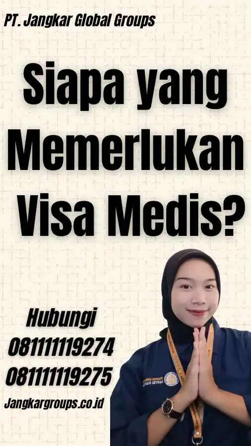 Siapa yang Memerlukan Visa Medis?