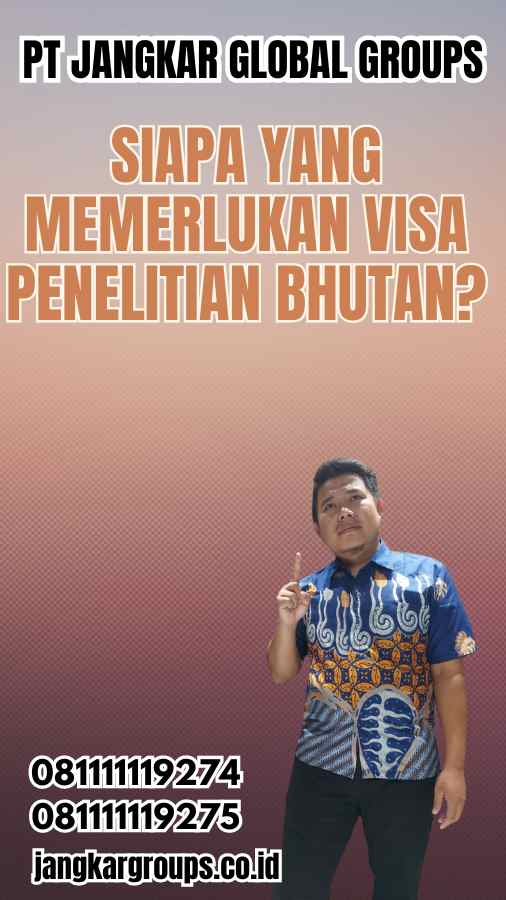 Siapa yang Memerlukan Visa Penelitian Bhutan?