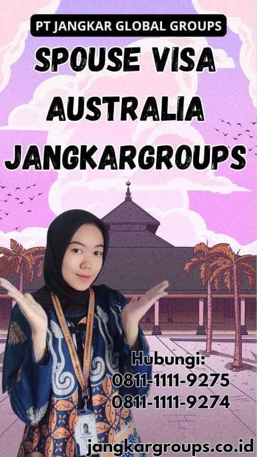 Spouse Visa Australia Jangkargroups