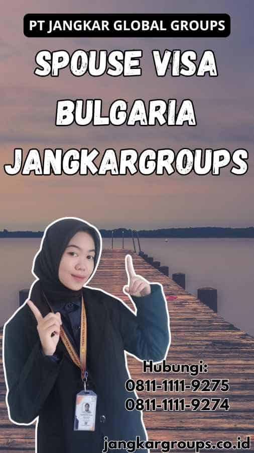 Spouse Visa Bulgaria Jangkargroups