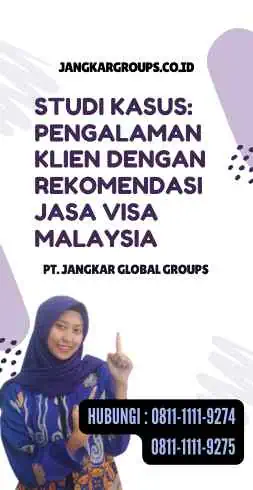 Studi Kasus Pengalaman Klien dengan Rekomendasi Jasa Visa Malaysia