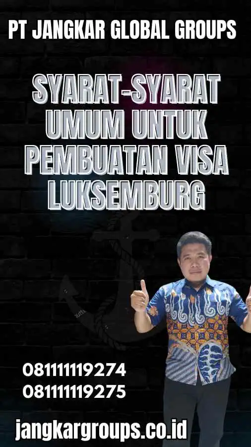 Syarat-Syarat Umum untuk Pembuatan Visa Luksemburg