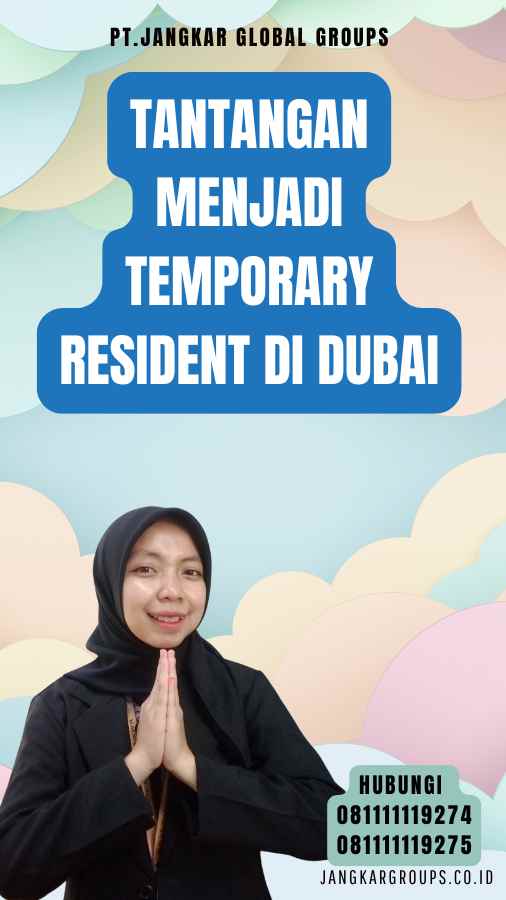 Tantangan Menjadi Temporary Resident di Dubai