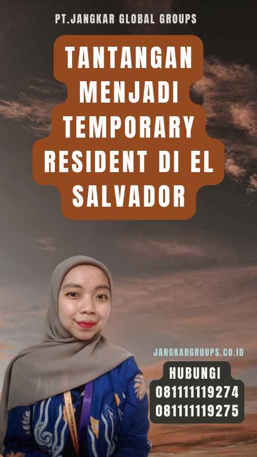 Tantangan-Menjadi-Temporary-Resident-di-El-Salvador - Temporary Resident El Salvador