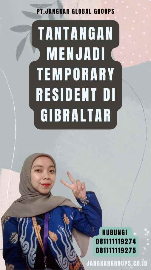 Tantangan Menjadi Temporary Resident di Gibraltar