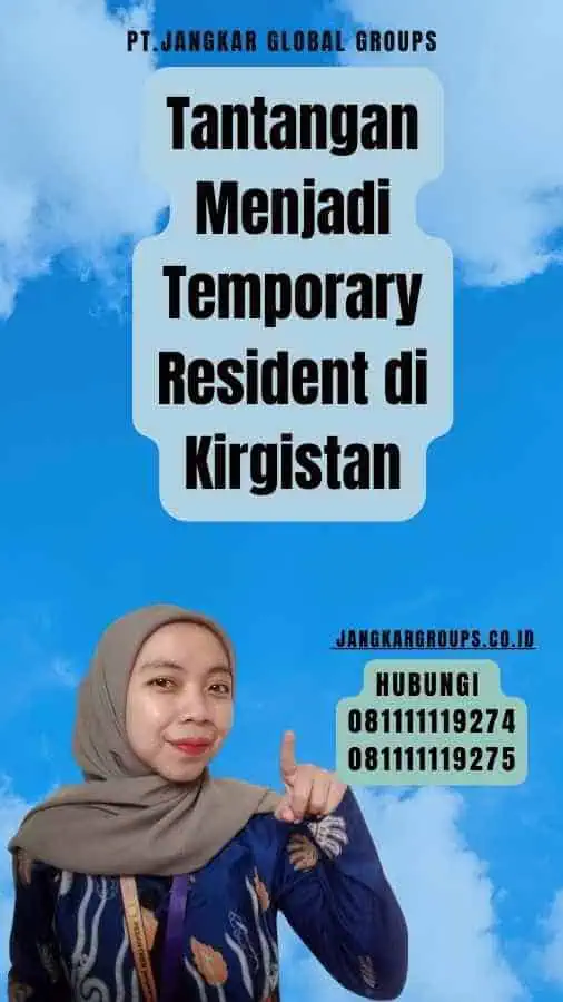 Tantangan Menjadi Temporary Resident di Kirgistan