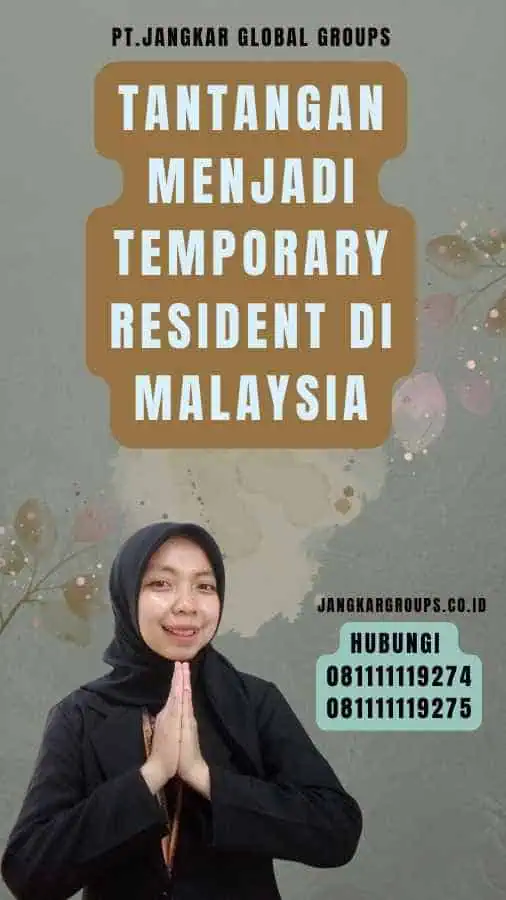 Tantangan Menjadi Temporary Resident di Malaysia