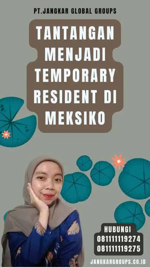 Tantangan Menjadi Temporary Resident di Meksiko