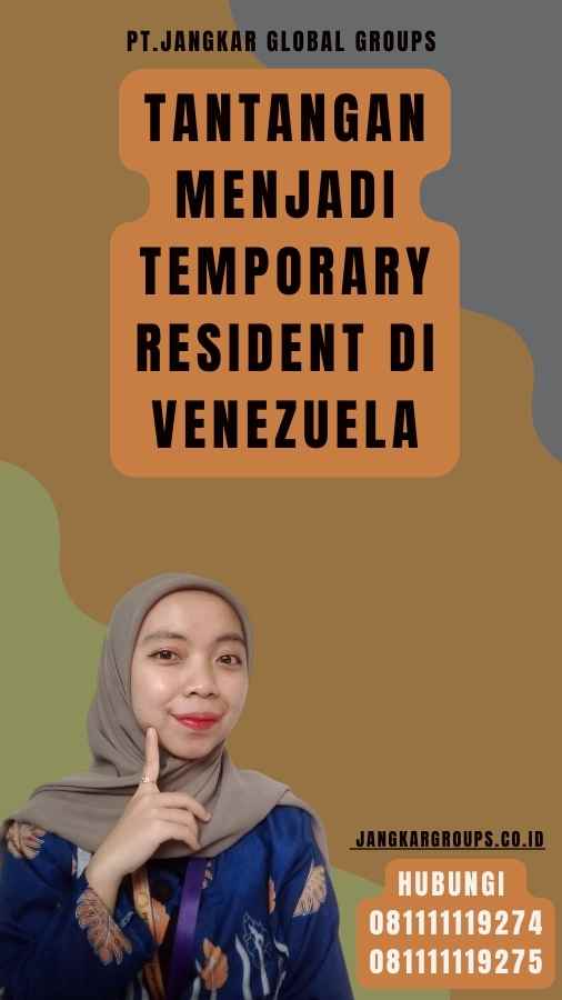 Tantangan Menjadi Temporary Resident di Venezuela