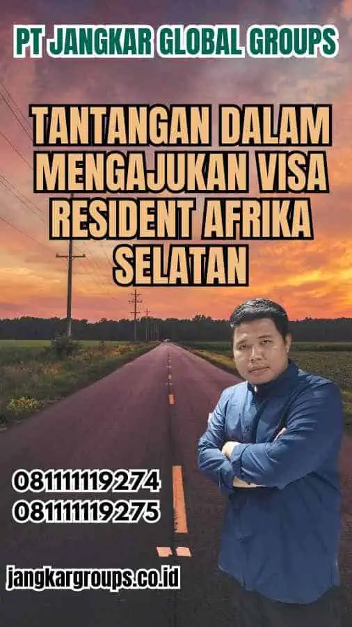 Tantangan dalam Mengajukan Visa Resident Afrika Selatan