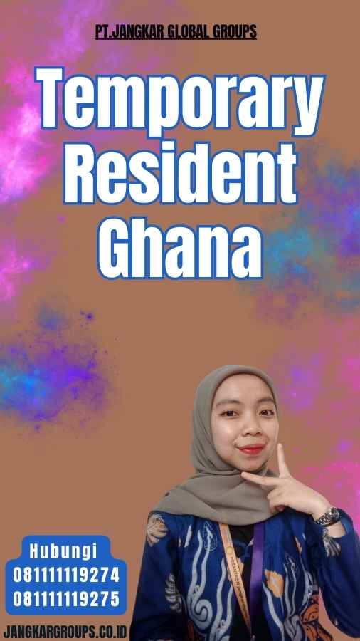 Temporary Resident Ghana