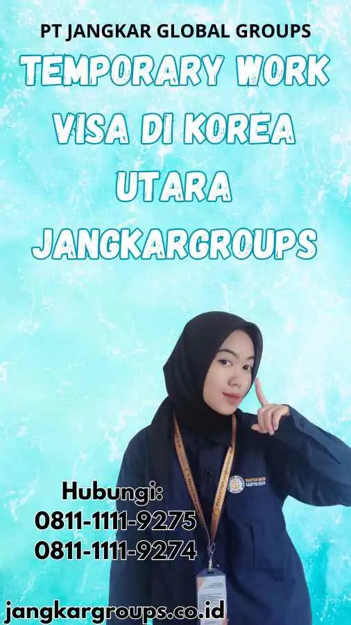 Temporary Work Visa Di Korea Utara Jangkargroups