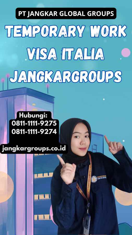 Temporary Work Visa Italia Jangkargroups