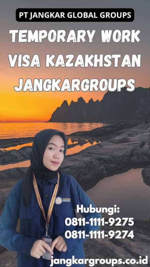 Temporary Work Visa Kazakhstan Jangkargroups