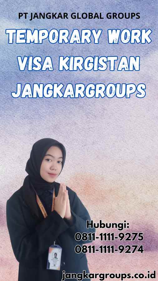 Temporary Work Visa Kirgistan Jangkargroups