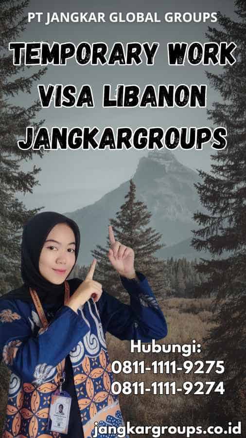 Temporary Work Visa Libanon Jangkargroups