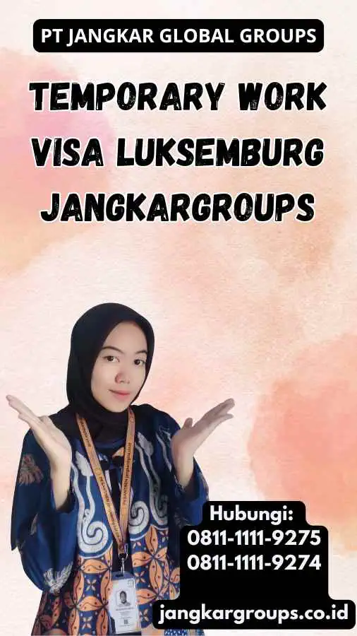 Temporary Work Visa Luksemburg Jangkargroups